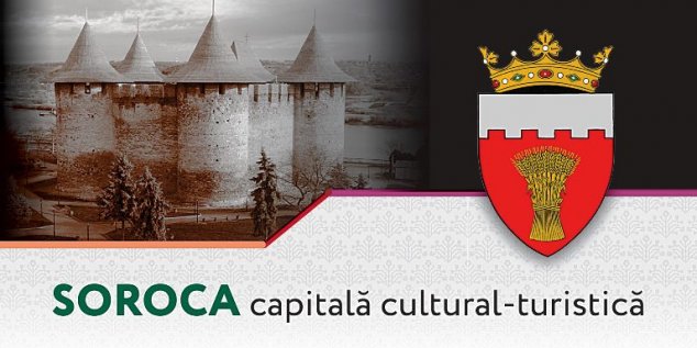 EVENIMENT / Orașul Soroca va deveni Capitală Cultural Turistică pentru o zi!